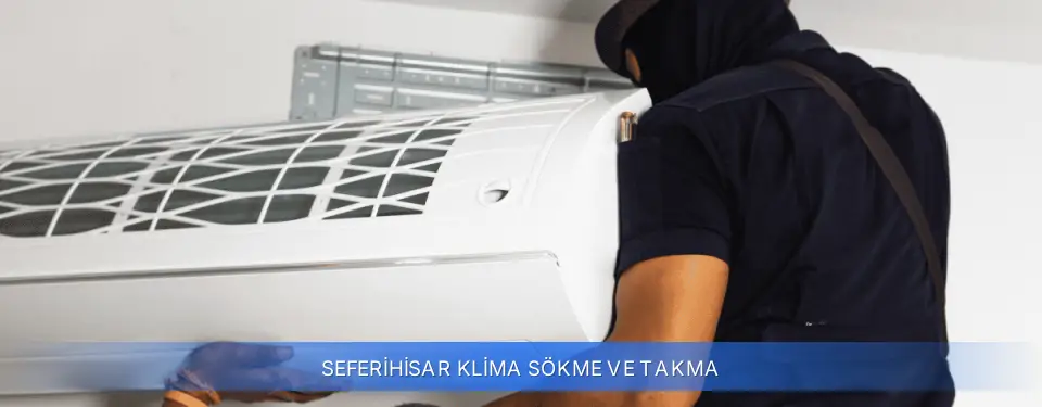 Seferihisar İlçemi Klima Sökme ve Takma
